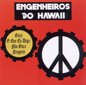 Engenheiros do Hawaii Ouça O Que Eu Digo Não Ouça Ninguém