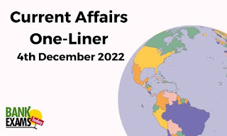Current Affairs One-Liner: 4th December 2022