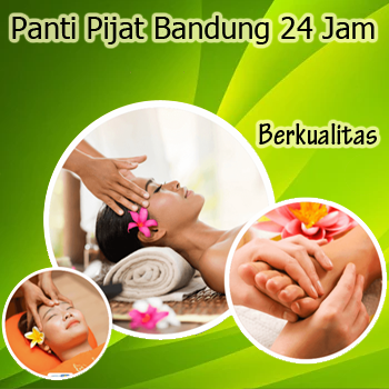 Tips Temukan Panti Pijat Bandung 24 Jam Yang Berkualitas