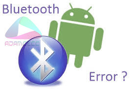 Cara Memperbaiki Bluetooth Android Eror  Cara Memperbaiki Bluetooth Android Eror 