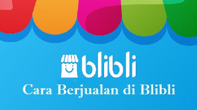 Cara Berjualan di Blibli