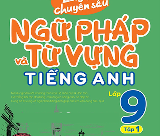 [PDF] Luyện Chuyên Sâu Ngữ Pháp Và Từ Vựng Tiếng Anh 9 - Tập 1