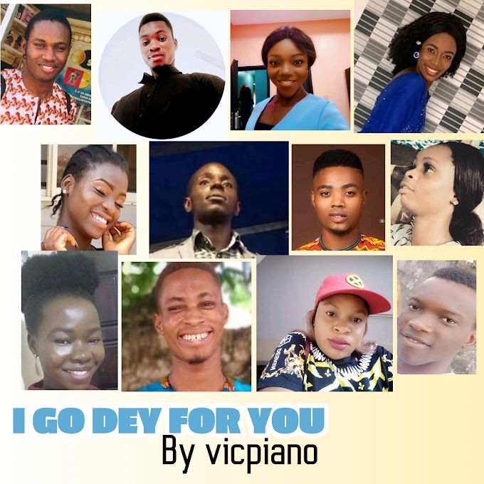 (FREESTYLE) I GO DEY FOR YOU BY VICPIANO + VIDEO