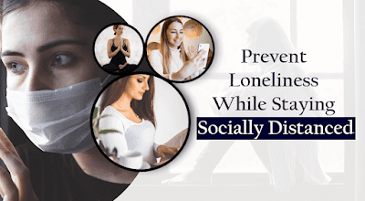 Prevent Loneliness While Staying Socially Distanced