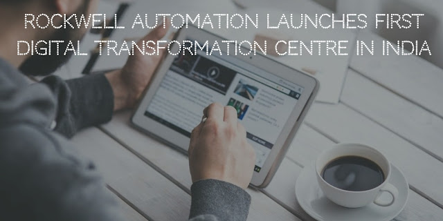 Rockwell Automation launches first digital transformation centre in India