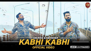 Kabhi Kabhi Lyrics - Anurag and Abhishek