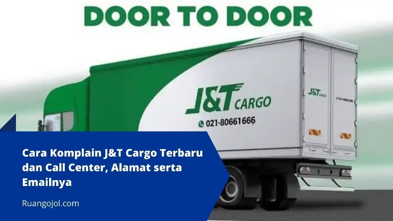 Cara Komplain J&T Cargo Terbaru dan Call Center, Alamat serta Emailnya