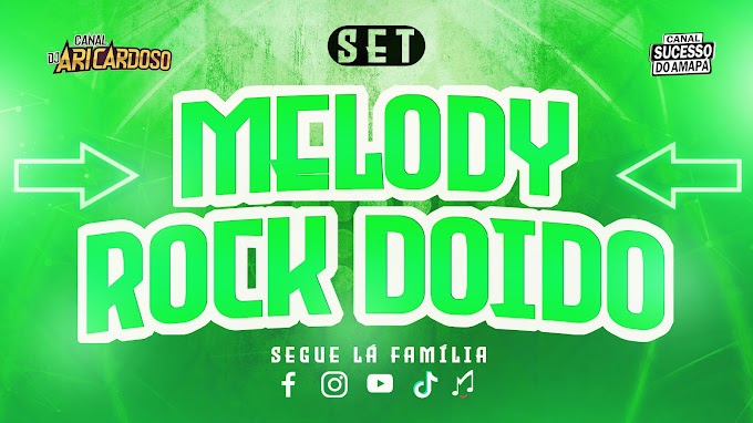 Set Melody Rock Doido 2022 Sucesso Exclusivo as Mais Tops 2022 -  Dj Ari Cardoso