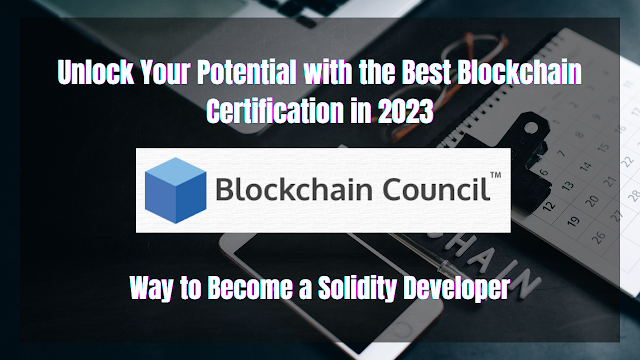 Unlock Your Potential with the Best Blockchain Certification in 2023