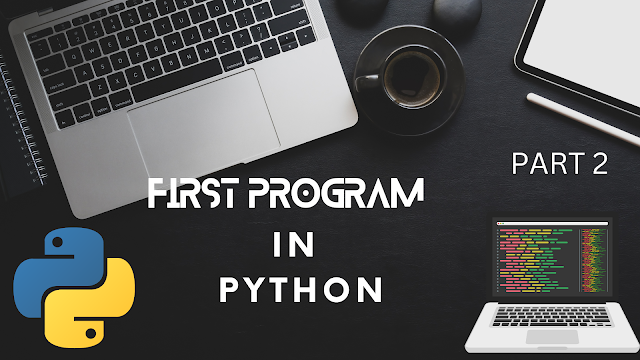 Your First Program in Python - Part 2