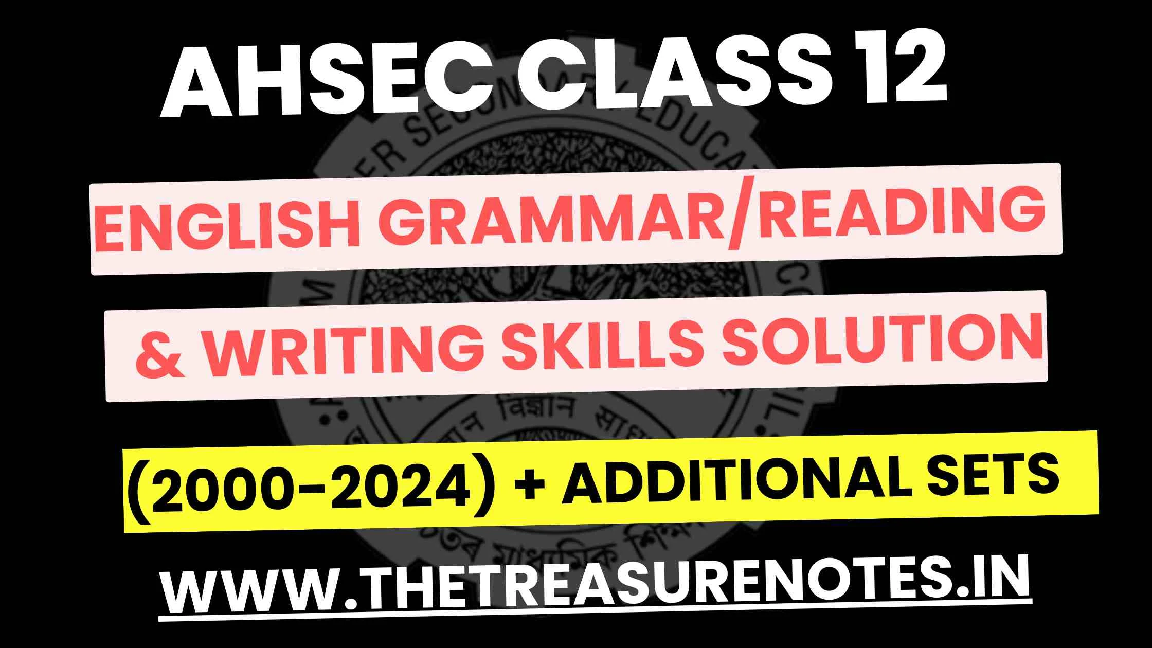 AHSEC Class 12 English Grammar Solution 2000-2024 [Reading Skills, Advanced Writing Skills & Grammar All Solution]