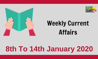 Weekly Current Affairs 8th To 14th January 2020