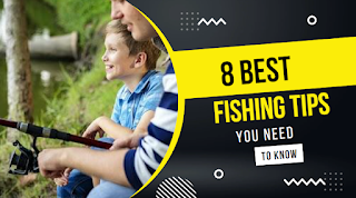 Discover 8 Fishing Tips Every Fisherman Should Know!