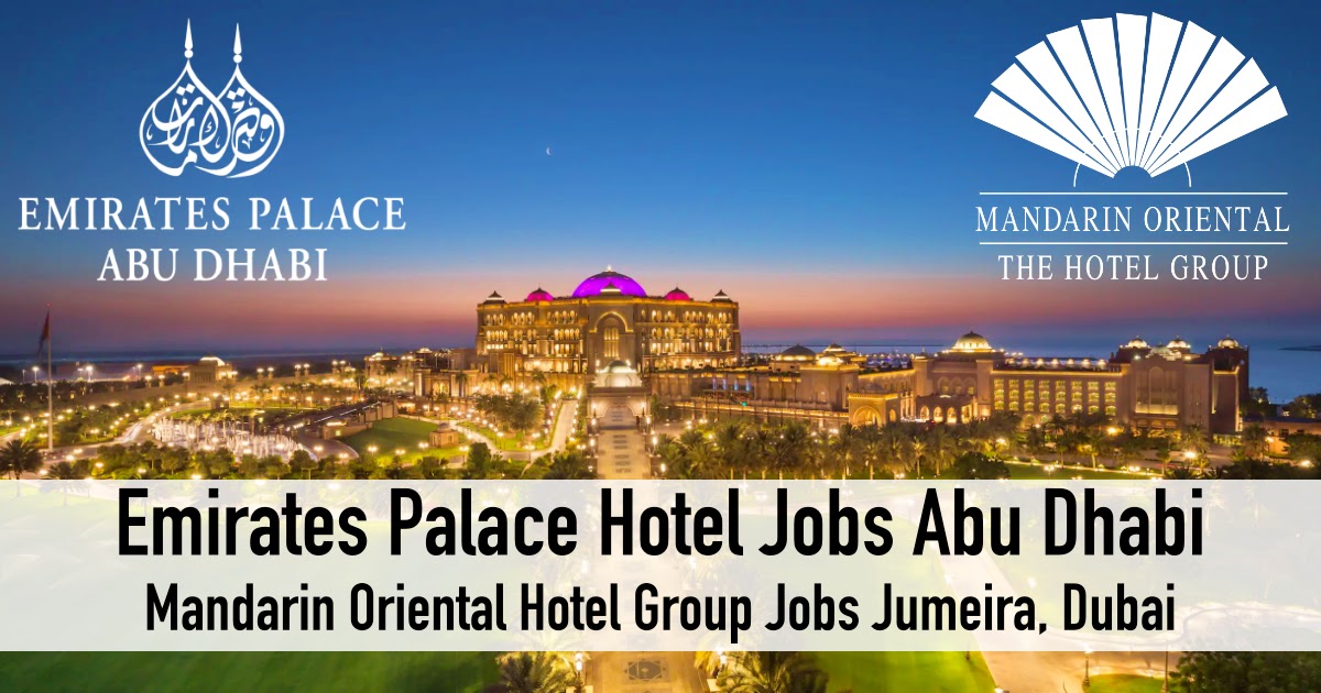 Emirates Palace Careers 2022 | Mandarin Oriental Hotel Group Careers