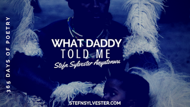 What Daddy Told Me - Stefn Sylvester Anaytonwu