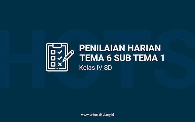 Soal Penilian Harian Tema 6 Sub Tema 1