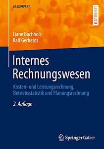 Internes Rechnungswesen: Kosten- und Leistungsrechnung, Betriebsstatistik und Planungsrechnung (BA KOMPAKT) (German Edition)