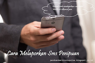 Cara Melaporkan Sms Penipuan ke Telkomsel, XL dan Indosat