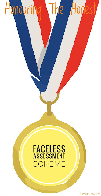 Transparent Taxation - Honoring the Honest: FACELESS ASSESSMENT AND APPEAL
