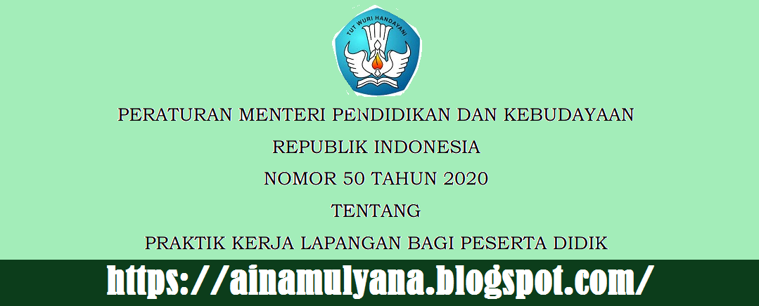 Permendikbud Nomor 50 Tahun 2020 Tentang Praktik Kerja Lapangan (PKL) Bagi Peserta Didik