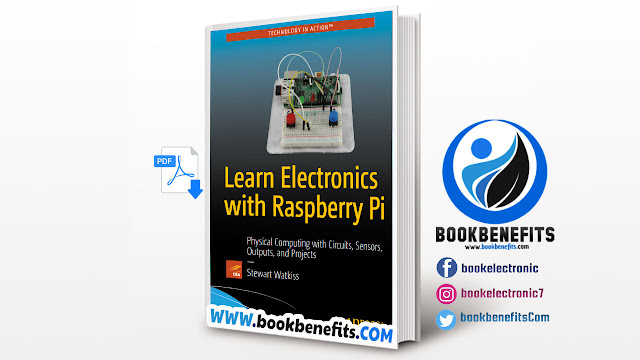 Learn Electronics with Raspberry Pi: Physical Computing with Circuits, Sensors, Outputs, and Projects Download PDF