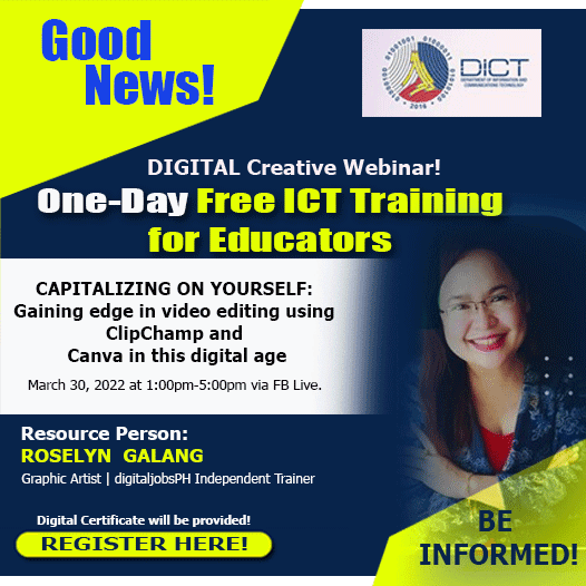 One-Day Free ICT Training for Teachers on CAPITALIZING ON YOURSELF: Gaining edge in video editing using ClipChamp and Canva in this digital age | March 30, 2022 | Register Here!