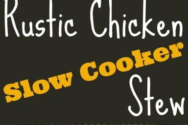 Rustic Chicken Slow Cooker Stew