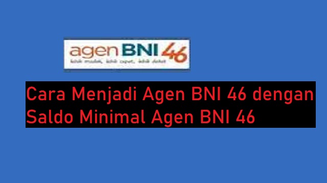 Saldo Minimal Agen BNI 46