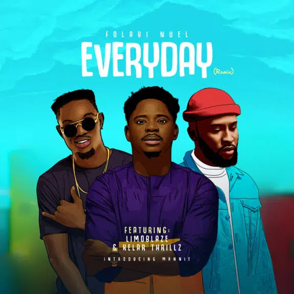 Audio: Folabi Nuel – Everyday Remix (Ft. Limoblaze, Kelae Thrillz)