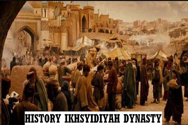 HISTORY IKHSYIDIYAH DYNASTY (Formation, Progress, and Decline)