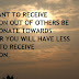 IF YOU WANT TO RECEIVE COMPASSION OUT OF OTHERS BE COMPASSIONATE TOWARDS OTHERS OR YOU WILL HAVE LESS CHANCES TO RECEIVE COMPASSION.