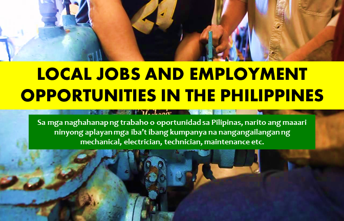 Are you looking for a job in the Philippines? The following are job vacancies for you. If interested, you may contact the employer/ agency listed below to inquire further or to apply.  JOB VACANCIES  1. SERVICE MECHANIC Company: Kubota Philippines, Inc. Min 2 years (1-4 Yrs Experienced Employee) Philippines - National Capital Reg - Baesa, Quezon City Website: http://www.kubota.com.ph Telephone No.: 4223500 Address: 232 Quirino Highway, Baesa, Quezon City, Metro Manila, Philippines  2. AIRCON TECHNICIAN Company: Eagle Star Industrial Sales Corporation Salary: PHP 10,000 - PHP 14,000 Min 1 year (1-4 Yrs Experienced Employee) Telephone No.: 638-6048 Address: U 2702-D West Textite Tower PSEC, Exchange Rd, Ortigas Center, San Antonio, Pasig City  3. DRIVER MECHANIC Company: OHCOTECH Corporation Min 4 years (1-4 Yrs Experienced Employee) Philippines - National Capital Reg - Mandaluyong City - 525 Sierra Madre St, Bo Highway Hills, Mandaluyong Telephone No.: 02-5314904 Address: Epifanio de Los Santos Avenue, Mandaluyong City, Philippines  4. PEST CONTROL TECHNICIAN Company: Jardine Distribution Inc Salary: PHP 15,000 - PHP 16,000 Min 2 years (1-4 Yrs Experienced Employee) Philippines - National Capital Reg Website: http://www.jardinedistribution.com Telephone No.: 02-843-6011 Address: 2F Jardine Building, JM Compound, Faraday Corner Osmeña Highway  5. DRIVER MECHANIC Company: Lexis Sterling Gold Philippines, Inc. Salary: PHP 12,000 - PHP 16,000 Min 3 years (1-4 Yrs Experienced Employee) Philippines - National Capital Reg - Cainta, Rizal Address: 1 Clarion Cor., Baxter Ave., Brookside Hills, Cainta, Rizal  6. AIR CONDITIONING TECHNICIAN Company: Rustan Marketing Specialists, Inc. (RMSI) Salary: PHP 12,000 - PHP 13,000 Less than 1 year experience Philippines - National Capital Reg - Makati City Website: http://www.marksandspencer.com.ph/ Telephone No.: 896-0614 Address: GF Urban Bldg. 405 Gil Puyat Ave. Makati City  7. AIRCON TECHNICIAN Company: Cathay Land, Inc. Min 2 years (1-4 Yrs Experienced Employee) Philippines - Calabarzon & Mimaropa - Cavite - Inchican, Silang Address: 15th Floor Galleria Corporate Center EDSA corner Ortigas Avenue Quezon City - NC, PH  8. AUTOMOTIVE MECHANIC - CAR AIRCON TECHNICIAN Company: North Trend Marketing Corp Min 2 years (1-4 Yrs Experienced Employee) Philippines - National Capital Reg Telephone No.: 09177757056 Address: Unit 506 Venture Building, Market Street, Madrigal Business Park, Ayala, Alabang, Muntinlupa City  9. TECHNICIAN (AIRCON, REFRIGERATION, HVAC, O SMALL ENGINES) Company: Seacom, Inc. Salary: PHP 11,000 - PHP 15,000 Min 2 years (1-4 Yrs Experienced Employee) Philippines - National Capital Reg - Quezon City - Aurora Blvd. New Manila, Quezon City Website: http://www.seacominc.com.ph/ Telephone No.: 63-2-7222140 Address: 721 Aurora Boulevard, Quezon City, NCR, Philippines  10.SERVICE TECHNICIAN Company: CEBU ERNBRI IMPORT, INC. (Aquaventure Whitetip Dive Supply) Min 3 years (1-4 Yrs Experienced Employee) Philippines - National Capital Reg - Makati City Website: http://www.aquaventurewhitetip.com Telephone No.:708 9995 Address: Suite 103 Metropolitan Terraces Condominium Sacred Heart corner Kamagong Sts., San Antonio Village, Makati City 11. JUNIOR ELECTRONICS TECHNICIAN Company: IJK Logitech Marketing Inc. Salary: PHP 13,000 - PHP 16,900 Min 2 years (1-4 Yrs Experienced Employee) Philippines - National Capital Reg - Manila City - Binondo Address: Unit 1201 World Trade Exchange 215 Juan Luna St. Binondo, Manila   12. HVAC TECHNICIAN Company: Tosot Philippines Corporation Min 4 years (1-4 Yrs Experienced Employee) Philippines - National Capital Reg - Pasay City Address: 2162 F.B. Harrison Street, Pasay, Metro Manila, Philippines    13. ELECTRICIAN Company: Jocelyn Forge Incorporated Min 3 years (1-4 Yrs Experienced Employee) Philippines - Central Luzon - Meycauayan Bulacan Address: 56 ALTOVEROS ST. BARRIO BAGBAGUIN MEYCAUAYAN CITY BULACAN    14. AUTO DIESEL MECHANIC (QUEZON CITY) Company: Business Trends Philippines (A Kelly Services Company) (Recruitment Firm) Min 2 years (1-4 Yrs Experienced Employee) Philippines - National Capital Reg - Quezon City - ELJ Drive, Diliman, Quezon City Website: dmeusebio@businesstrendsph.com Telephone no.: 0917-874-9298 Address: Unit 1603 Jollibee Plaza, Emerald Avenue Ortigas Center Pasig City    15. MULTI-SKILLED TECHNICIAN (TAGUIG) Company: Business Trends Philippines (A Kelly Services Company) (Recruitment Firm) Min 2 years (1-4 Yrs Experienced Employee) Philippines - National Capital Reg - Taguig City - Upper Mckinley Website: dmeusebio@businesstrendsph.com Telephone no.: 0917-874-9298 Address: Unit 1603 Jollibee Plaza, Emerald Avenue Ortigas Center Pasig City    16. WATER MAINTENANCE STAFF Company: Welmanville Development Corporation Salary: PHP 8,000 - PHP 11,200 Less than 1-year experience Philippines - Calabarzon & Mimaropa - Quezon - Tayabas Website: http://www.welmanville.net Telephone No.: 4031292 Address: Unioil Bldg, Commerce Avenue Extension, Muntinlupa, NCR, Philippines    17. TRUCK MECHANIC Company: M.J. Teng Enterprises, Inc. Salary: PHP 15,000 - PHP 20,000 Less than 1-year experience Philippines - National Capital Reg - Quezon City Telephone No.: 4147587 Address: Garage is based at Barangay Ugong, Valenzuela City.    18. LANDSCAPE ELECTRICIAN Company: Okada Manila Min 2 years (1-4 Yrs Experienced Employee) Philippines - National Capital Reg Website:  http://www.okadamanila.com Telephone No.: (+632) 880 7500 Address: New Seaside Drive, Entertainment City, Parañaque City, 1701, Metro Manila, Philippines    19. LANDSCAPE PLUMBING TECHNICIAN Company: Okada Manila Min 2 years (1-4 Yrs Experienced Employee) Philippines - National Capital Reg Website: http://www.okadamanila.com Telephone No.: (+632) 880 7500 Address: New Seaside Drive, Entertainment City, Parañaque City, 1701, Metro Manila, Philippines    20. MASTER ELECTRICIAN Company: Coffel Aire Industries Incorporated Min 2 years (1-4 Yrs Experienced Employee) Philippines - National Capital Reg - Timog, Quezon City Telephone No.: 4262651 Address: 75 Scout Rallos, Sacred Heart, Quezon City    21. ELECTRICIAN Company :Jardine Energy Control Company Inc. Salary: PHP 13,000 - PHP 13,500 Min 2 years (1-4 Yrs Experienced Employee) Philippines - National Capital Reg - Taguig City Website: http://www.ph.jec.com Telephone No.: 843 6020 Address: JEC Philippines, G/F Jardine Bldg., JM Compound Faraday St., Barangay San Isidro cor Pres. Sen Osmena Street, Makati City     22. AUTO ELECTRICIAN Company: Socor Construction Corporation - Manila Min 1 year (1-4 Yrs Experienced Employee) Philippines - Calabarzon & Mimaropa - Rizal (others) - Taytay Website: http://socorconstruction.com Telephone No.: 639178109286 Address: Velasquez St., Bangiad Floodway, Barangay San Juan, Taytay, Rizal    23.MAINTENANCE STAFF (MASTER ELECTRICIAN) Company: Orthopaedic International, Inc. Salary: PHP 11,000 - PHP 15,000 Min 1 year (1-4 Yrs Experienced Employee) Philippines - Calabarzon & Mimaropa - Cabuyao, Laguna Address: 9 West Road, LISP1, Brgy. Diezmo, Cabuyao, Laguna    24. ELECTRONICS TECHNICIAN Company: Topserve Service Solutions, Inc. (Recruitment Firm) Salary: PHP 10,000 - PHP 12,000 Less than 1 year experience Philippines - Calabarzon & Mimaropa - Trece Martires Cavite Website: http://www.topservemanpower.com/ Telephone No.: +632 4030155 / +632 8224504 / +632 8465815 Address: Brgy Aguado Trece Martires Cavite    25. REGISTERED MASTER ELECTRICIAN Company: Do It Right Once (DIRO) Construction Solutions, Inc. Salary: PHP 14,400 - PHP 18,700 Min 5 years (1-4 Yrs Experienced Employee) Philippines - National Capital Reg Website: http://www.sohudesigns.com Telephone No.: 09209268086 Address: E.Rodriguez Sr. Ave., Corner Doña Heady Street, New Manila, Quezon City   26. MAINTENANCE STAFF Company: Hospitality Innovators Inc. Salary: PHP 13,000 - PHP 14,000 Min 2 years (1-4 Yrs Experienced Employee) Philippines - National Capital Reg Website: http://hii.com.ph Address: 5321 East Asia Drive, Filinvest, Alabang, Muntinlupa  27. ELECTRICIAN (FOR BACOLOD) Company: SEAOIL Philippines, Inc. Less than 1-year experience Philippines - Western Visayas - Negros Occidental (Bacolod) - BREDCO, Reclamation Area Website: http://www.seaoil.com.ph Address: Recruitment Office: 7th Floor, The Taipan Place, F. Ortigas Jr. Road, Ortigas Center, Pasig City  28. ELECTRICIAN Company: UNIVERSITY OF PERPETUAL HELP MEDICAL CENTER Min 1 year (Less than 1-year experience) Philippines - National Capital Reg - Las Pinas City - PAMPLONA TRES Website: http://www.uphmc.com.ph Telephone No.: 8748515 Address: Alabang-Zapote Rd., Las Piñas City, Philippines  29. TECHNICIAN Company: Poitier’s Dolphin Haus Inc. Salary: PHP 15,000 - PHP 19,500 Min 3 years (Supervisor/5 Yrs & Up Experienced Employee) Philippines - Central Visayas - Cebu (Others) - Moalboal Website: http://www.philippines-cebu.com Address: White Beach, Saavedra, Moalboal Cebu  30. AIRCON AND REFRIGERATION TECHNICIAN Company: IFP Manufacturing Corporation Salary: PHP 13,000 - PHP 16,900 Min 2 years (1-4 Yrs Experienced Employee) Philippines - National Capital Reg - Caloocan City - Deparo, Caloocan City Telephone No.: 2 939 8726 Address : 261 Kabatuhan, Caloocan City, Metro Manila, Philippines  31. ELEVATOR TECHNICIAN - CUSTOMER ORIENTED Company: TRASFA INTERNATIONAL PTE, LTD Min 2 years (1-4 Yrs Experienced Employee) Philippines - National Capital Reg - Taguig City Website: http://www.trasfa-scl.com Telephone No.:  006329074734 Address: CS# 312 MC Home Depot, 32nd Street corner Bonifacio Boulevard, BGC, Taguig City   32. MECHANICAL SUPERVISOR  Company: Newton Electrical Equipment Co. Inc Salary: PHP 20,000 - PHP 30,000 Min 5 years (Supervisor/5 Yrs & Up Experienced Employee) Philippines - National Capital Reg - Brgy. Ugong Valenzuela City Telephone No.: (02) 983-7000 Address: Ugong, Lungsod ng Valenzuela, Pilipinas   33. FACILITIES TECHNICIAN  Company: Kinpo Electronics (Philippines), Inc. Less than 1-year experience Philippines - Calabarzon & Mimaropa Address: Block 7 Lot1, Main Boulevard, LIMA Technology Center, Lipa City, Batangas, Calabarzon, Philippines   34. ELECTRICIAN (METRO OPERATIONS SERVICES)  Company: Pepsi-Cola Products Philippines, Inc. Less than 1-year experience Philippines - National Capital Reg - Muntinlupa City - Tunasan, Muntinlupa Website: http://www.pepsiphilippines.com/ Telephone No.: 632 887 3774 Address: Pepsi Cola Philippines Inc., Tunasan, Muntinlupa City, Metro Manila, Philippines   35. ELECTRONIC TECHNICIAN  Company: Quaerito Qualitas Inc. (Q2 HR Solutions) (Recruitment Firm) Salary: PHP 27,000 - PHP 30,000 Min 2 years (1-4 Yrs Experienced Employee) Philippines - National Capital Reg - Lima Batangas Address: 12/F 88 Corporate Center, Makati, Metro Manila, Philippines   36. MASTER ELECTRICIAN  Company: Chesneyvale (Philippines) Inc. Salary: PHP 20,000 - PHP 30,000 Min 10 years (Supervisor/5 Yrs & Up Experienced Employee) Philippines - National Capital Reg - Makati City - Magallanes Website: http://www.chesneyvale.com Telephone No.: 02 808 0563 Address: L2 The Gateway Centre, Paseo de Magallanes, 2 San Gregorio St cor SLEX, Makati City   37. MAINTENANCE OFFICER  Company: Ace Pharmaceuticals, Inc. Min 4 years (1-4 Yrs Experienced Employee) Philippines - Central Luzon - Bulacan - Norzagaray Telephone No.:4272577 9513601 Address: Km 42.75 Brgy. Partida, Norzagaray, Bulacan   38. ELECTRICAL SUPERVISOR  Company: Virginia Food, Inc (VFI) Salary: PHP 23,000 - PHP 25,000 Min 2 years (Supervisor/5 Yrs & Up Experienced Employee) Philippines - Central Visayas - Cogon Compostela Cebu Telephone No.: 02 508 5852 Address: Cogon Compostela Cebu   39. ELECTRICIAN  Company: Kinetic Phils. Electrical Construction, Inc. Min 1 year (Assistant Manager/Manager) Philippines - National Capital Reg Website: http://www.kinetic.ph Telephone No.: 632 2365732 Address: 126 9th St. Grace Park East Caloocan City   40. ELECTROMECHANIC  Company: Jardine Energy Control Company Inc. Min 2 years (1-4 Yrs Experienced Employee) Philippines - National Capital Reg - Taguig City - Global City, Taguig Website:http://www.ph.jec.com Telephone No.: 843 6020 Address: JEC Philippines, G/F Jardine Bldg., JM Compound Faraday St., Barangay San Isidro cor Pres. Sen Osmena Street, Makati City  41. HATCHERY TECHNICIAN Company: Cobb-Vantress Philippines, Inc. Salary: PHP 11,000 - PHP 14,300 Min 1 year (1-4 Yrs Experienced Employee) Philippines - Calabarzon & Mimaropa - Rizal (others) - Tanay Rizal Website: http://www.cobb-vantress.com Telephone No.: 02-4542147 Address: 47 Congressional Avenue Extension, Quezon City, NCR, Philippines    42. TIRE TECHNICIAN Company: Advance Marketing Salary: PHP 13,000 - PHP 14,000 Min 1 year (1-4 Yrs Experienced Employee) Philippines - National Capital Reg - QUEZON CITY Website: http://www.apollotyres.com Telephone No.: (02 256-1481 Address: Barangay Tatalon, 540 Quezon Avenue, Quezon City, Metro Manila, Philippines   43. REEFER TECHNICIAN (BACOLOD) Company: 2GO Group Inc. Min 2 years (1-4 Yrs Experienced Employee) Philippines - Western Visayas - Negros Occidental (Bacolod) - Bacolod Website: http://www.2go.com.ph Address: 15F Times Plaza Building, U.N.Avenue cor Taft Avenue, Ermita, Manila   44. AUTOMOTIVE MECHANIC Company: Sunpride Foods, Inc. Min 1 year (1-4 Yrs Experienced Employee) Philippines - Central Visayas - Cebu (Cebu City) Telephone No.: 346-7805 - 09 Address: S. Jayme Street, Mandaue City, Central Visayas, Philippines   45. HEAVY EQUIPMENT SENIOR MECHANIC Company: Conequip Philippines Inc. Salary: PHP 10,000 - PHP 15,000 Min 3 years (1-4 Yrs Experienced Employee) Philippines - Central Visayas - Cebu (Others) Address: Kasambagan, 71 Juan Luna Avenue, Cebu City, Central Visayas, Philippines   46. ELEVATOR TECHNICIANS Company: CONCEPCION–OTIS Philippines, Inc. Salary: PHP 14,000 - PHP 17,000 Min 1 year (1-4 Yrs Experienced Employee) Philippines - National Capital Reg - Metro Manila Address: 14f Petron Megaplaza Bldg 358 Sen. Gil J. Puyat Avenue, Makati, Metro Manila, Philippines   47. AUTOMOTIVE MECHANIC FOR CARWORLD AND FORD SUBIC Company: Laus Group of Companies Less than 1-year experience Philippines - Central Luzon Telephone No.: 09188542964 Address: 4th f Corporate Guarantee and Insurance Company - HRMD Office, San Fernando, Central Luzon, Philippines   48. AUTO MECHANIC Company: Pitstop Motors (PSM) Inc. Salary: PHP 16,000 - PHP 20,800 Min 5 years (1-4 Yrs Experienced Employee) Philippines - National Capital Reg - Quezon City - QUEZON AVENUE Telephone No.: 3762133 3763467 Address: 1197 Quezon Avenue, Quezon City   49. AIRCON TECHNICIAN Company: Pitstop Motors (PSM) Inc. Salary: PHP 15,000 - PHP 19,500 Min 4 years (1-4 Yrs Experienced Employee) Philippines - National Capital Reg - Quezon City - QUEZON AVENUE Website: http://www.pitstopmotors.com.ph Telephone No.: 3762133 3763467 Address: 1197 Quezon Avenue, Quezon City   50. TRUCK MECHANIC Company: HAVI Logistics Phils, Inc. Min 3 years (1-4 Yrs Experienced Employee) Philippines - Calabarzon & Mimaropa - Cavite - Carmona Website: http://www.HAVI.com Telephone No.: 982-6700 Address: Carmona, Cavite  SOURCE: www.jobstreet.com.ph  DISCLAIMER: Thoughtskoto is not affiliated to any of these companies. The information gathered here is verified and gathered from the jobstreet website.