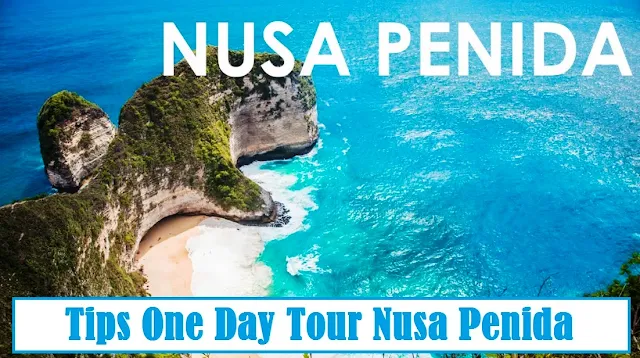 Tips One Day Tour Nusa Penida, Pesona Pulau dengan Fast Boat yang Cepat