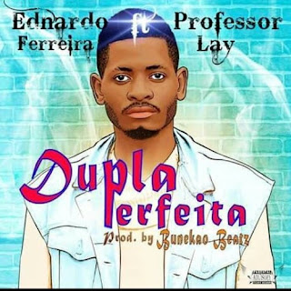 Ednardo Ferreira – Dupla Perfeita (Feat. Professor Lay) ( 2020 ) [DOWNLOAD]