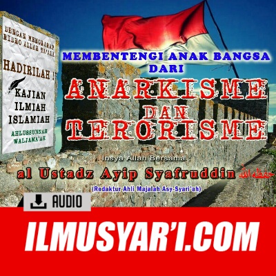 Membentengi Anak Bangsa Dari Anarkisme dan Terorisme - Ustadz Ayip Syafruddin