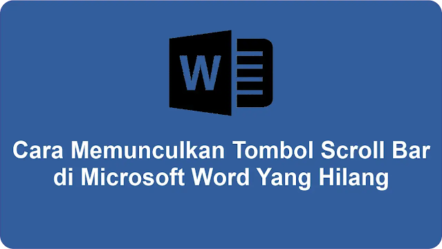 Cara Memunculkan Tombol Scroll Bar di Microsoft Word Yang Hilang