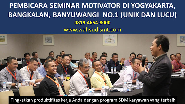 PEMBICARA SEMINAR MOTIVATOR DI YOGYAKARTA, BANGKALAN, BANYUWANGI  NO.1,  Training Motivasi di YOGYAKARTA, BANGKALAN, BANYUWANGI , Softskill Training di YOGYAKARTA, BANGKALAN, BANYUWANGI , Seminar Motivasi di YOGYAKARTA, BANGKALAN, BANYUWANGI , Capacity Building di YOGYAKARTA, BANGKALAN, BANYUWANGI , Team Building di YOGYAKARTA, BANGKALAN, BANYUWANGI , Communication Skill di YOGYAKARTA, BANGKALAN, BANYUWANGI , Public Speaking di YOGYAKARTA, BANGKALAN, BANYUWANGI , Outbound di YOGYAKARTA, BANGKALAN, BANYUWANGI , Pembicara Seminar di YOGYAKARTA, BANGKALAN, BANYUWANGI