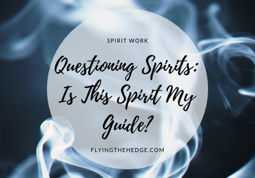 Questioning Spirits: Is This Spirit My Guide?