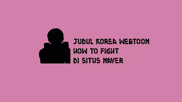 Judul Korea Webtoon How to Fight di Situs Naver