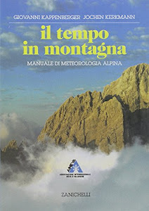 Il tempo in montagna. Manuale di meteorologia alpina