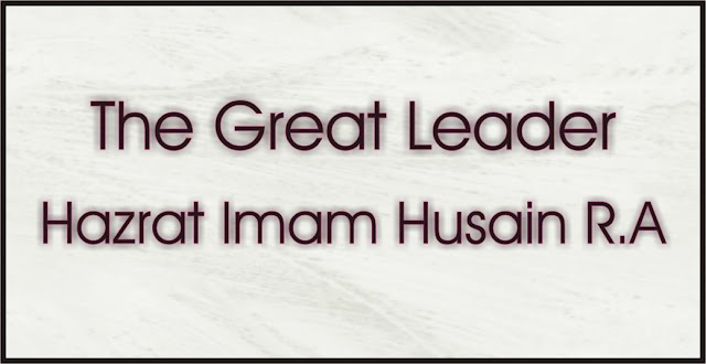 Hazrat imam husain the great leader