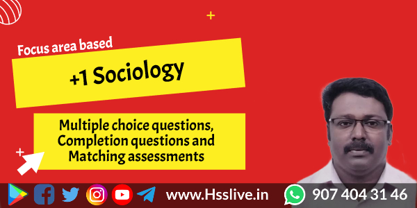 Higher Secondary Plus One Sociology Multiple Choice Qns, Completion Qns and Matching Assessments (Solved)