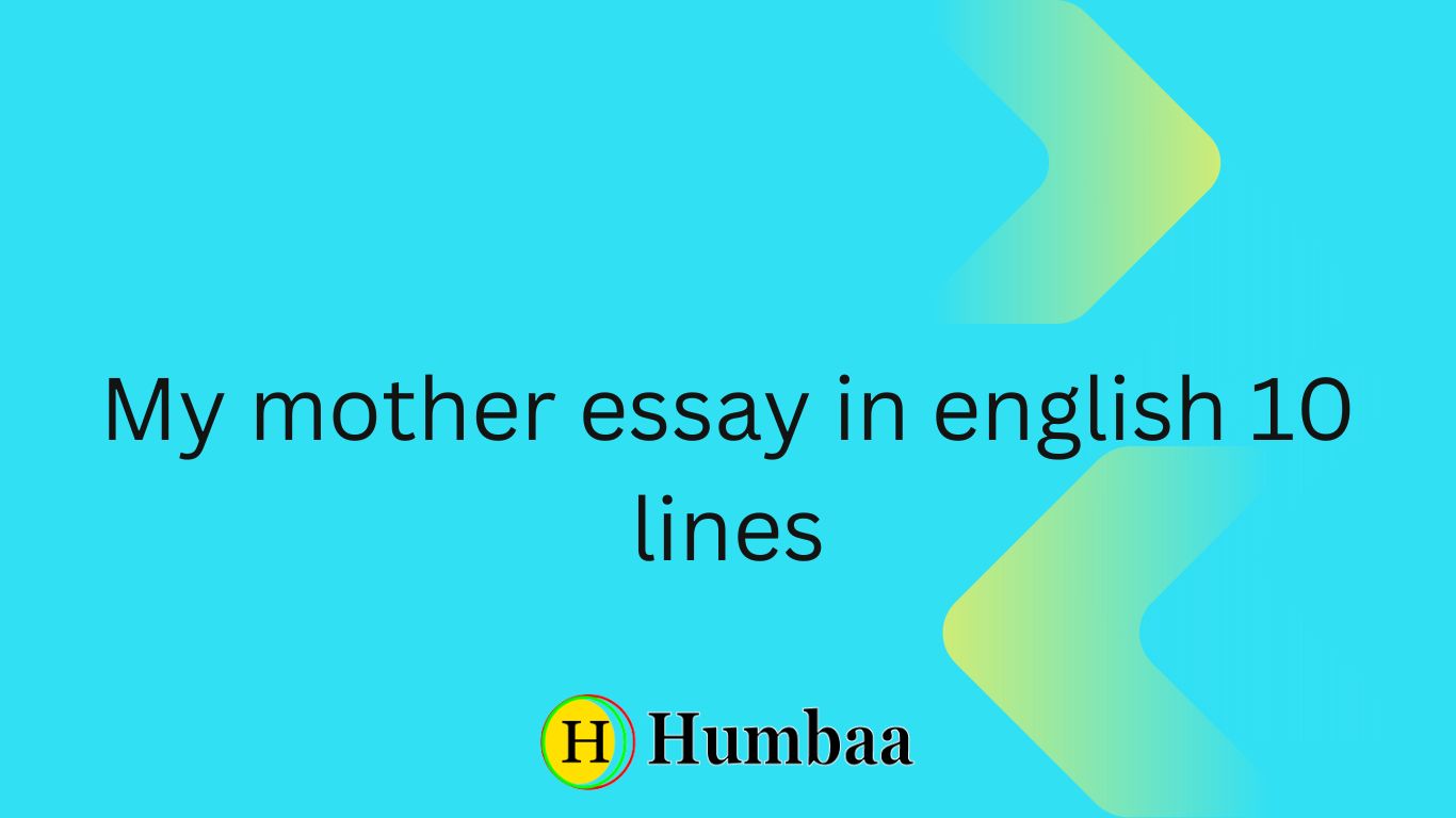 My mother essay in english 10 lines