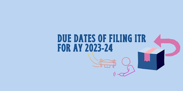 Due Dates Of Filing ITR For AY 2023-24