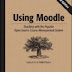 Using Moodle: Teaching with the Popular Open Source Course Management System