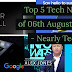 Top 5 Tech News of 06th August, 2018 - Nearly Tech