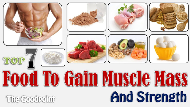 Top 7 Foods To Gain Muscle Mass And Strength