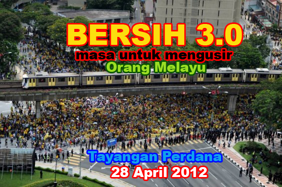 Bersih 3.0 - Melayu Perlu Diusir