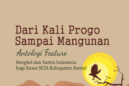 DARI KALI PROGO SAMPAI MANGUNAN Antologi Features