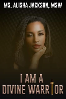 I AM A DIVINE WARRIOR: A Better Life Starts With You memoir book promotion by Alisha Jackson